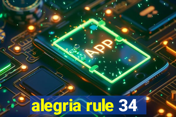 alegria rule 34